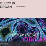 Free Download: Past to Future Reverbs – Fab Four Lucy in the Sky Organ (KONTAKT) [Windows]