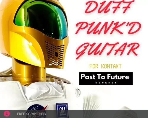 Free Download: Past to Future Reverbs – DUFF PUNK’D GUITAR (KONTAKT) [Windows]