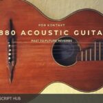 Free Download: Past to Future Reverbs – 1880 ACOUSTIC GUITAR (KONTAKT) [Windows]