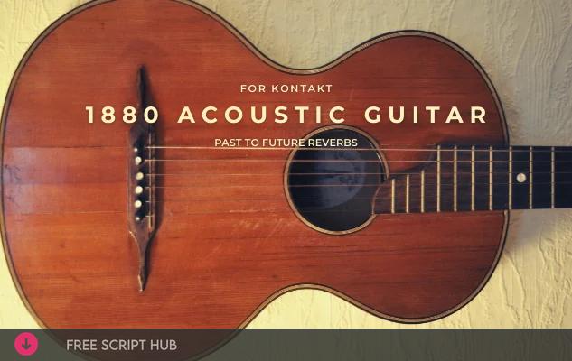 Free Download: Past to Future Reverbs – 1880 ACOUSTIC GUITAR (KONTAKT) [Windows]