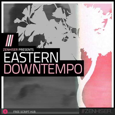 Free Download: Zenhiser – Eastern Downtempo (WAV) [Windows]