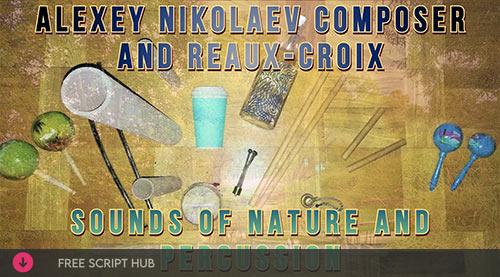 Free Download: Alexey Nikolaev Composer and Reaux-Croix – Sounds of Nature and Percussion (KONTAKT, WAV) [Windows]